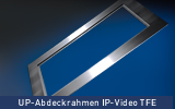 Bild Unterputzabdeckrahmen IP-Video TFE